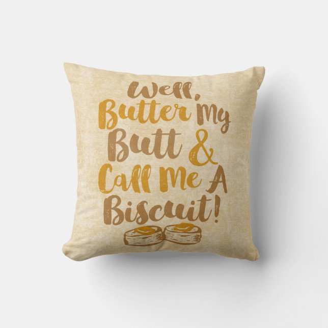 Well Butter My Butt And Call Me A Biscuit Cushion (Front)