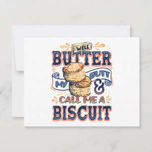 Well Butter My Butt And Call Me A Biscuit Invitation