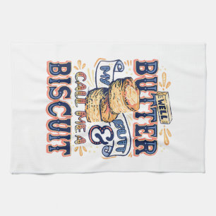 Well Butter My Butt And Call Me A Biscuit Tea Towel