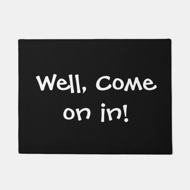 Well, come on in! doormat (Front)