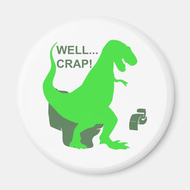 well... crap! - Choose background colour Magnet (Front)