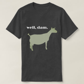 Well, Dam T-Shirt