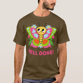 WELL DONE BUTTERFLY PUN 2 T-Shirt