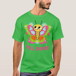 WELL DONE BUTTERFLY PUN 3 T-Shirt