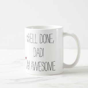 Well Done Dad Funny Quote Fathers Day Humour Tea Coffee Mug