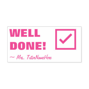 "WELL DONE!" + Educator Name Rubber Stamp