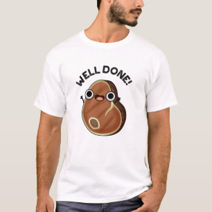 Well Done Funny Steak Pun T-Shirt