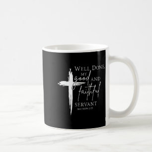 Well Done Good And Faithful Servant Christian Bibl Coffee Mug