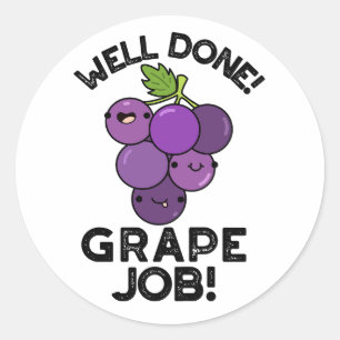 Well Done Grape Job Positive Fruit Pun  Classic Round Sticker