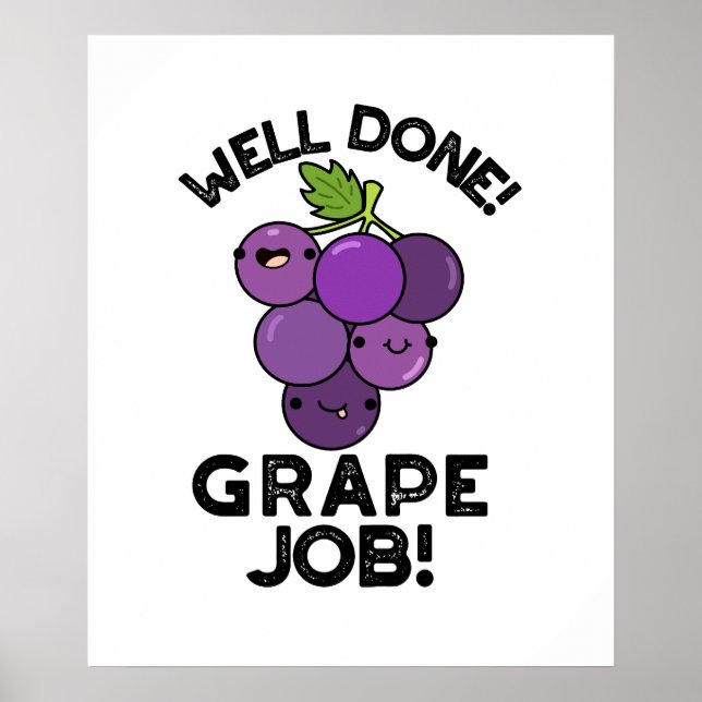 Well Done Grape Job Positive Fruit Pun  Poster (Front)