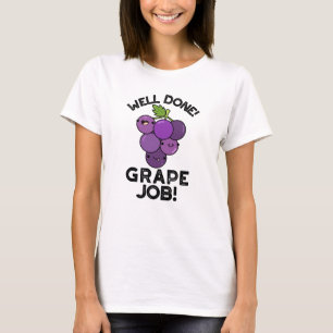 Well Done Grape Job Positive Fruit Pun  T-Shirt