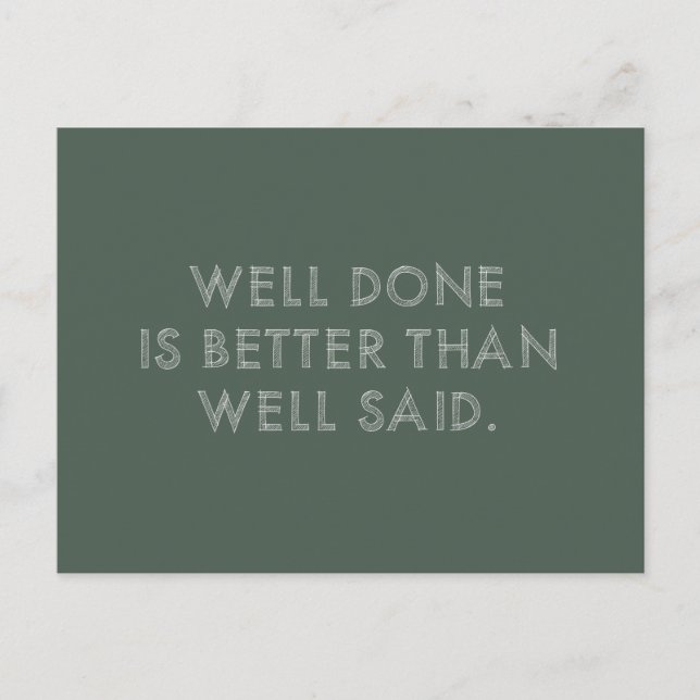 Well Done is Better than Well Said | Khaki Quote Postcard (Front)