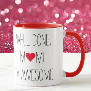 Well Done Mum Funny Quote Mothers Day Tea Coffee Mug