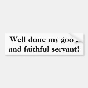 "Well done my good and faithful servant" sticker