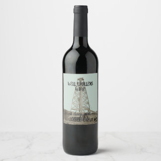 WELL DRILLERS WINE DEEP AND RICH FLAVOR ANTIQUE LABEL