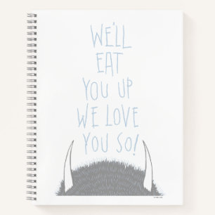 We'll Eat You Up We Love You So! - Blue Notebook