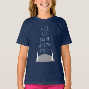 We'll Eat You Up We Love You So! - Blue T-Shirt