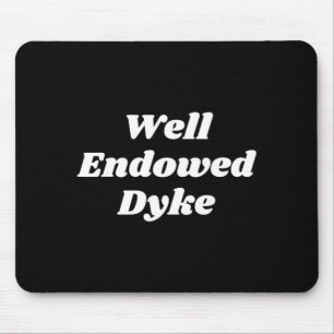 Well Endowed - for Gay Women Mouse Pad