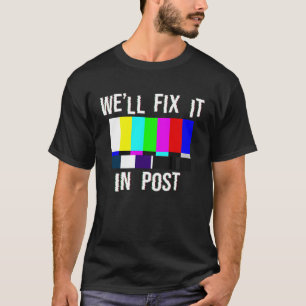 We'll Fix It In Post Apparel T-Shirt