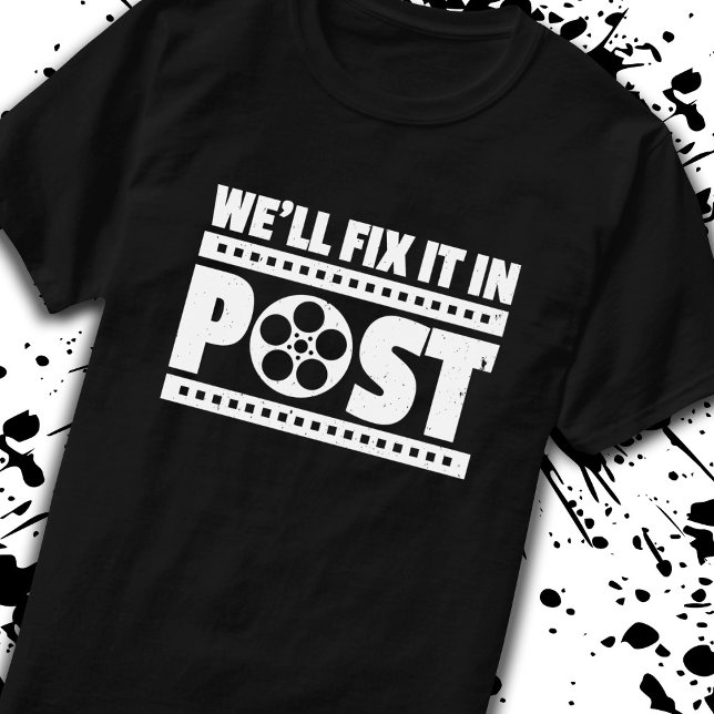We'll Fix It In Post Editor Video Cinematography T-Shirt (Creator Uploaded)