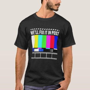 We'll Fix It In Post Filmmaker Movie Director T-Shirt