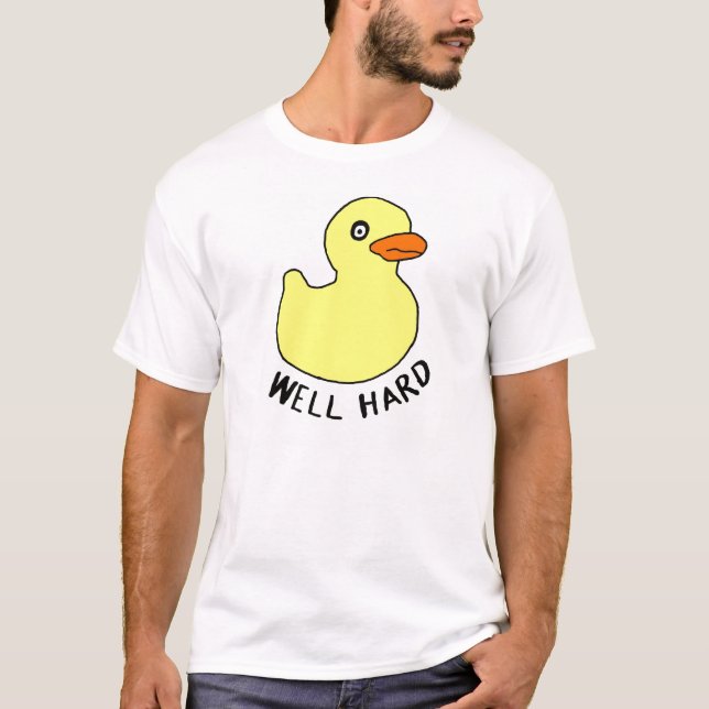 well hard the duck T-Shirt (Front)