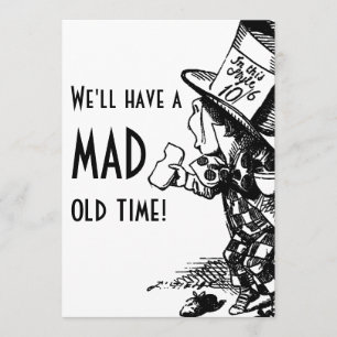 We'll Have A Mad Old Time! (Mad Hatter invite) Invitation
