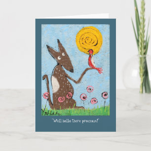 "Well hello there precious." card