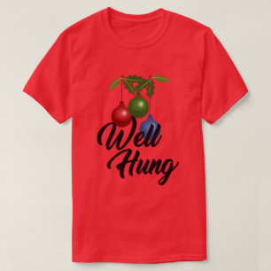 WELL HUNG CHRISTMAS ORNAMENT HUMOR T-Shirt