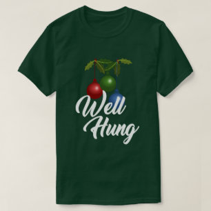 WELL HUNG CHRISTMAS ORNAMENT HUMOR T-Shirt