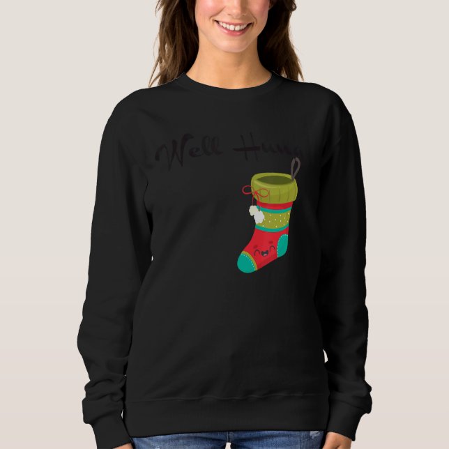 Well Hung Christmas Xmas Stocking Holiday Stocking Sweatshirt (Front)