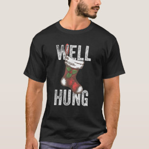 Well Hung Dirty Christmas Stocking Holiday Gift Fu T-Shirt