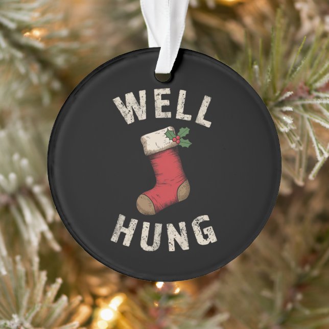 Well Hung Dirty Christmas Stocking Holiday Gift  Ornament (Tree)