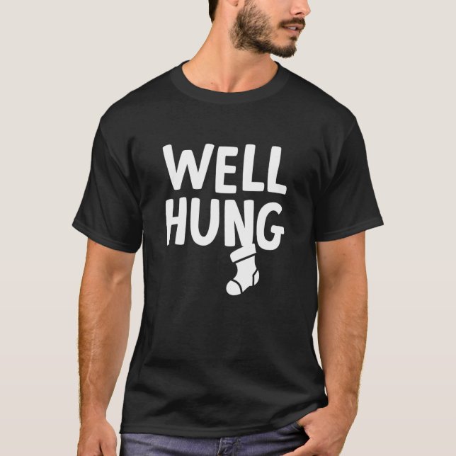 Well Hung Stocking Stuffer Funny T-Shirt (Front)
