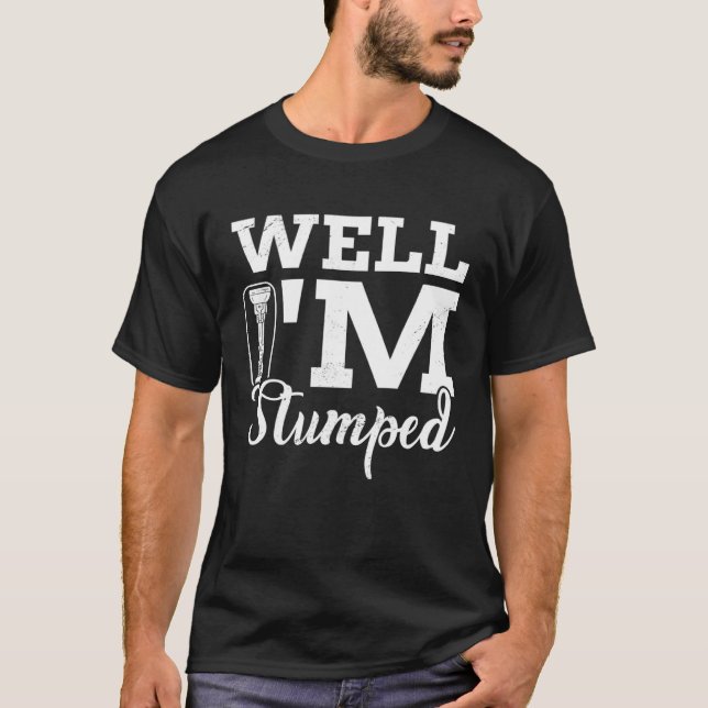 Well I m Stumped Amputated Disability Prosthetic L T-Shirt (Front)