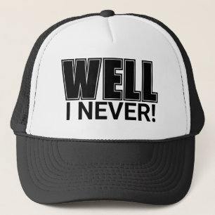 Well I Never! Trucker Hat
