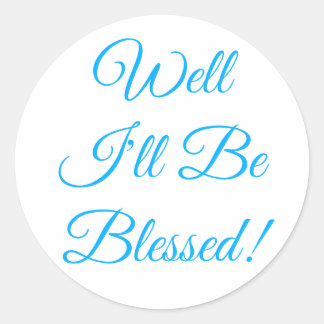 Well I'll Be Blessed Christian Classic Round Sticker