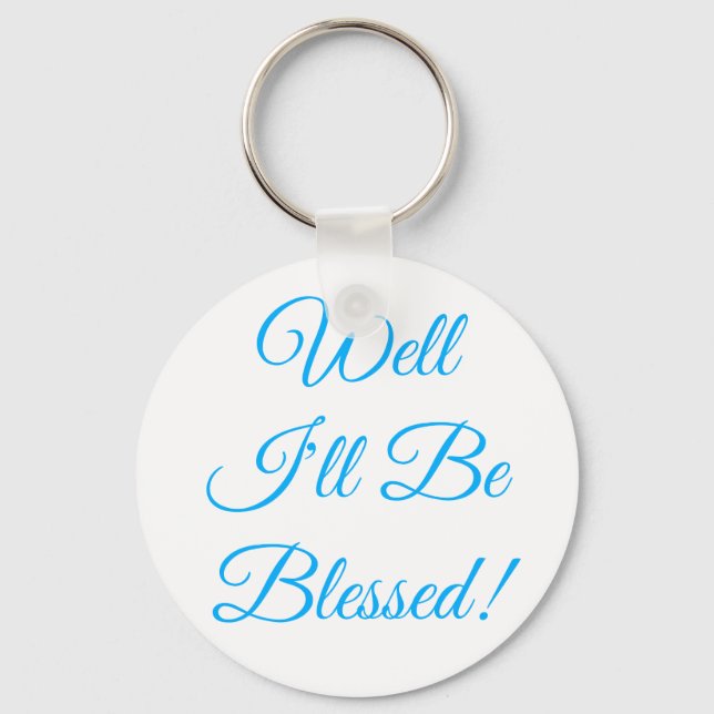 Well I'll Be Blessed Christian Key Ring (Front)