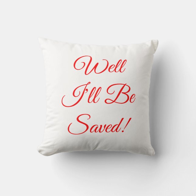 Well I'll Be Saved Christian Cushion (Front)