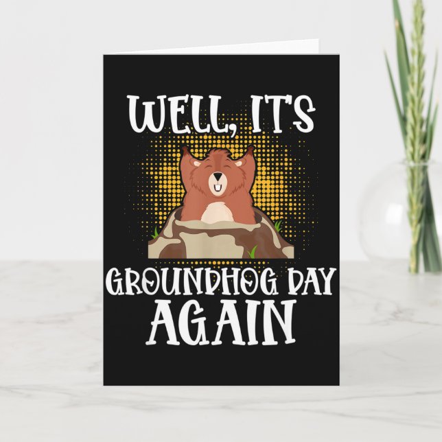 Well, Its Groundhog Day Again Cool Groundhog Lover Card (Front)