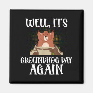 Well, Its Groundhog Day Again Cool Groundhog Lover Magnet