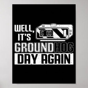 Well Its Groundhog Day Again Funny Groundhog Day Poster