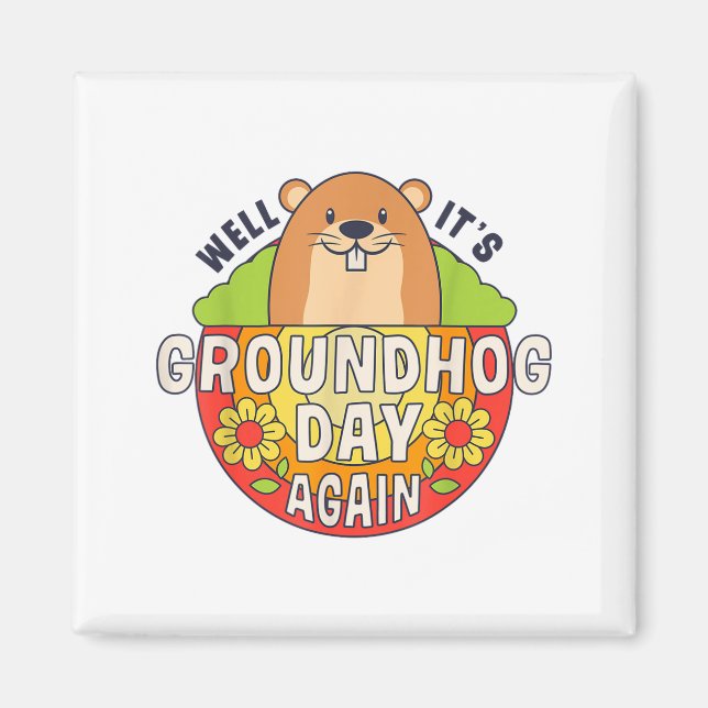 Well Its Groundhog Day Again Funny Retro Rainbow F Magnet (Front)
