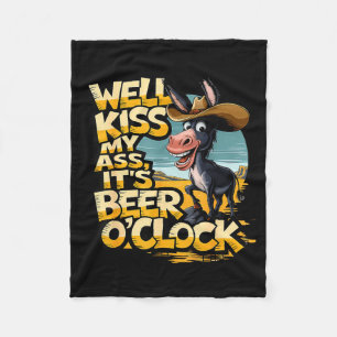 Well Kiss My It's Beer O' Clock Drinking Beer  Fleece Blanket