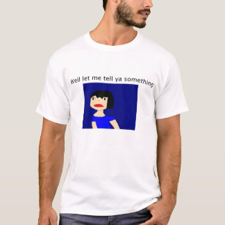 Well Let Me Tell You Something - TCM Speech Shirt