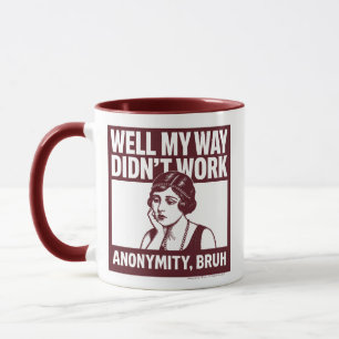 Well My Way Didn't Work - Female - Mug