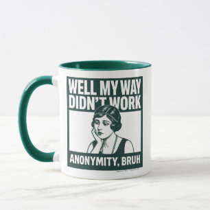 Well My Way Didn't Work - Female - Mug