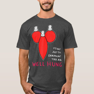 Well Ornaments Hung Christmas Decorator T-Shirt