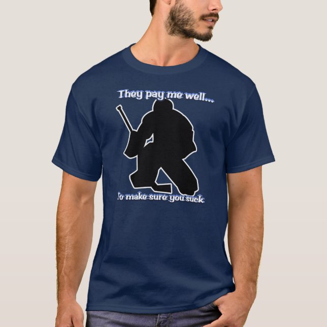 Well Paid Goalie T-Shirt (Front)