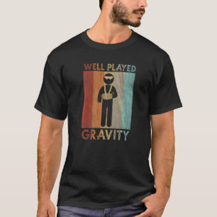 Well Played Gravity Broken Arm Get Well Injury Han T-Shirt